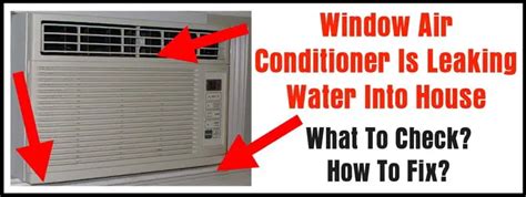 window unit leaking water inside|Why Is My Window Air Conditioner Leaking Water and How to Fix。